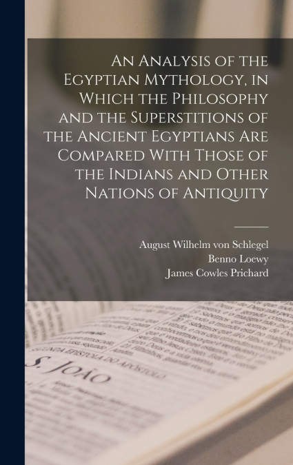 AN ANALYSIS OF THE EGYPTIAN MYTHOLOGY, IN WHICH THE PHILOSOP