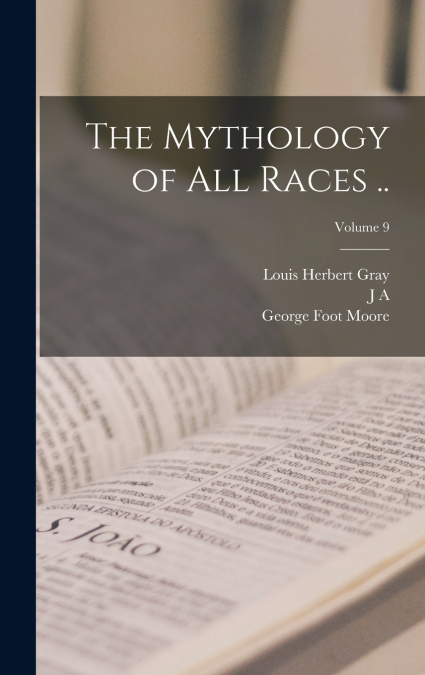 THE MYTHOLOGY OF ALL RACES .., VOLUME 9