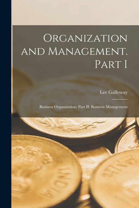 ORGANIZATION AND MANAGEMENT. PART I