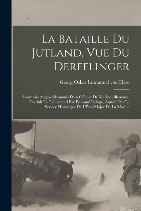 LA BATAILLE DU JUTLAND, VUE DU DERFFLINGER, SOUVENIRS ANGLO-