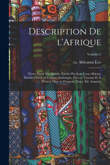 DESCRIPTION DE L?AFRIQUE, TIERCE PARTIE DU MONDE, ESCRITE PA