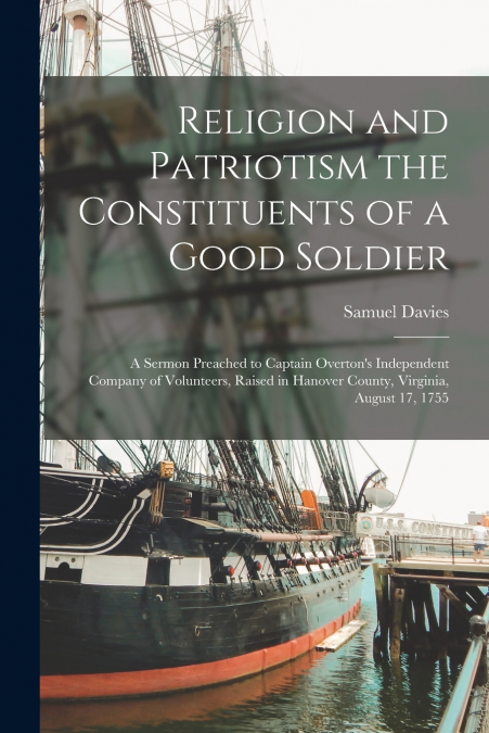 RELIGION AND PATRIOTISM THE CONSTITUENTS OF A GOOD SOLDIER