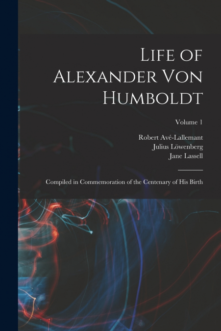 LIFE OF ALEXANDER VON HUMBOLDT