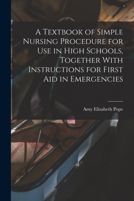 A TEXTBOOK OF SIMPLE NURSING PROCEDURE FOR USE IN HIGH SCHOO