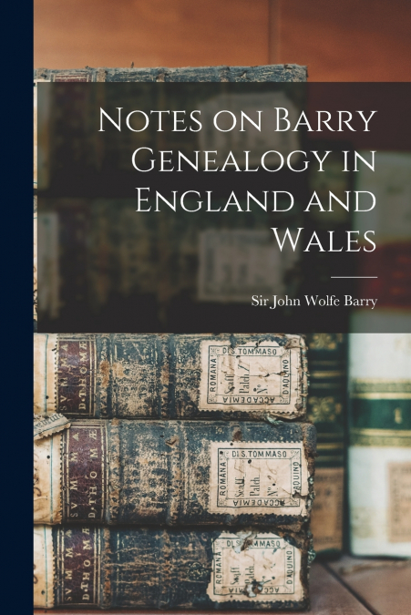 NOTES ON BARRY GENEALOGY IN ENGLAND AND WALES