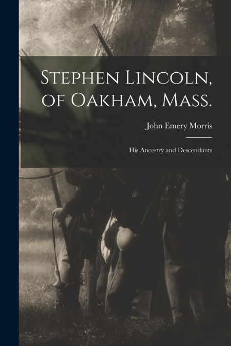 STEPHEN LINCOLN, OF OAKHAM, MASS.