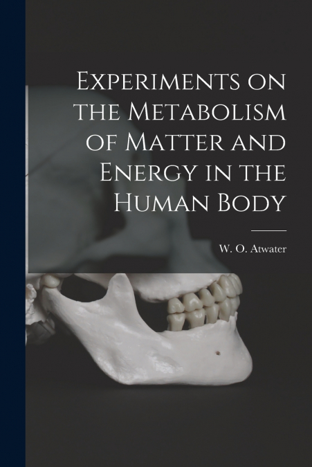 EXPERIMENTS ON THE METABOLISM OF MATTER AND ENERGY IN THE HU