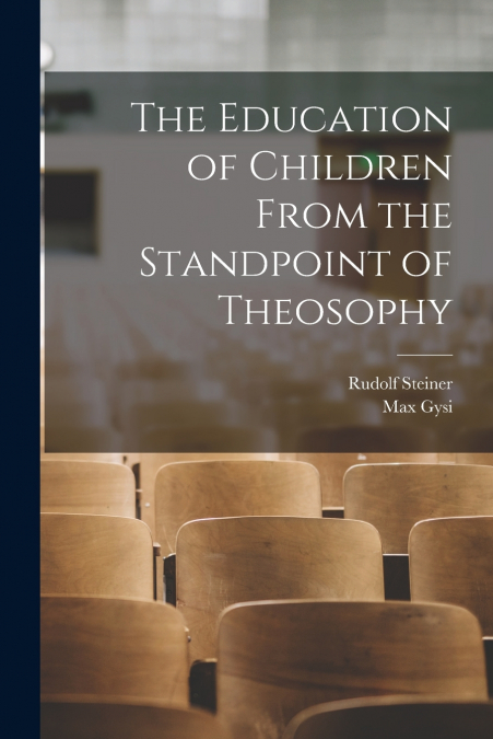 THE EDUCATION OF CHILDREN FROM THE STANDPOINT OF THEOSOPHY