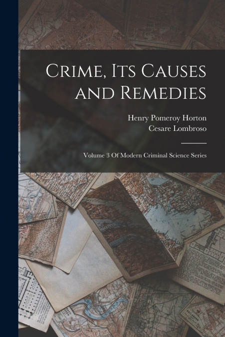 CRIME, ITS CAUSES AND REMEDIES