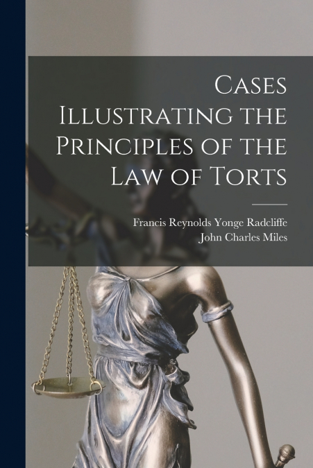 CASES ILLUSTRATING THE PRINCIPLES OF THE LAW OF TORTS