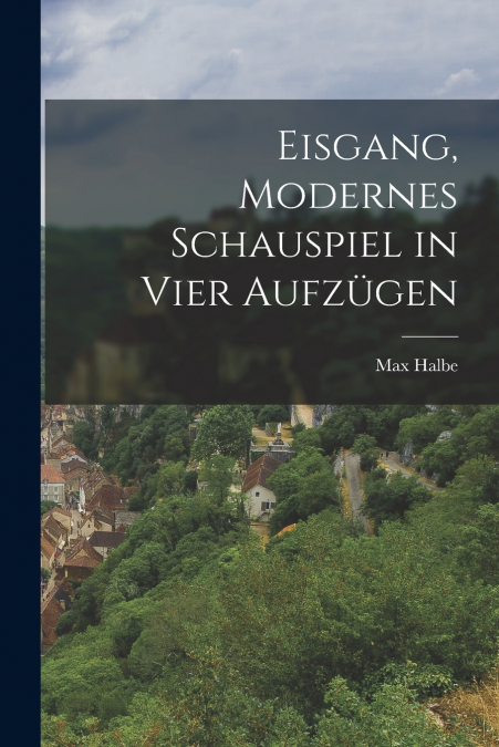 EISGANG, MODERNES SCHAUSPIEL IN VIER AUFZUGEN