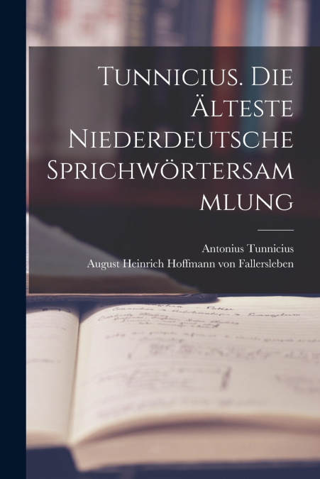 TUNNICIUS. DIE ALTESTE NIEDERDEUTSCHE SPRICHWORTERSAMMLUNG