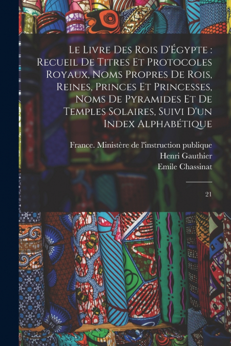 LE LIVRE DES ROIS D?EGYPTE