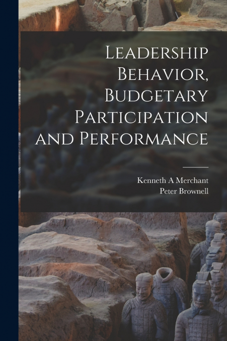 LEADERSHIP BEHAVIOR, BUDGETARY PARTICIPATION AND PERFORMANCE