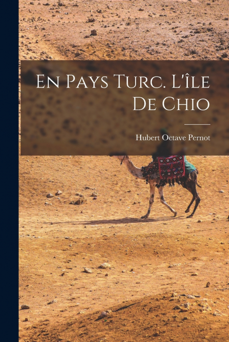 EN PAYS TURC. L?ILE DE CHIO