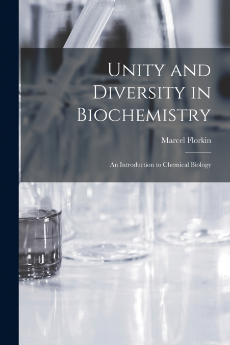 UNITY AND DIVERSITY IN BIOCHEMISTRY, AN INTRODUCTION TO CHEM
