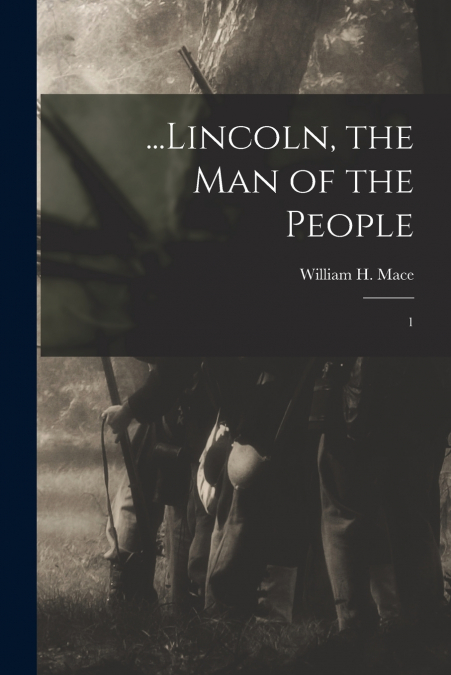 ...LINCOLN, THE MAN OF THE PEOPLE