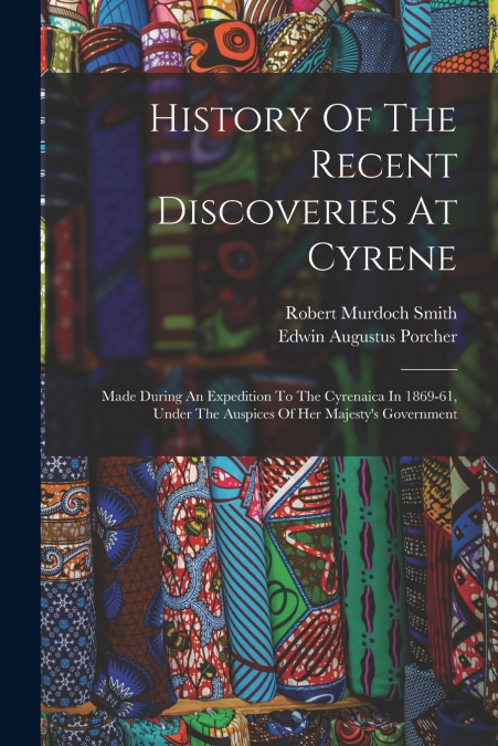 HISTORY OF THE RECENT DISCOVERIES AT CYRENE