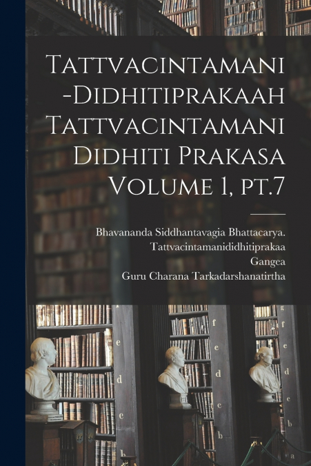 TATTVACINTAMANI-DIDHITIPRAKAAH TATTVACINTAMANI DIDHITI PRAKA