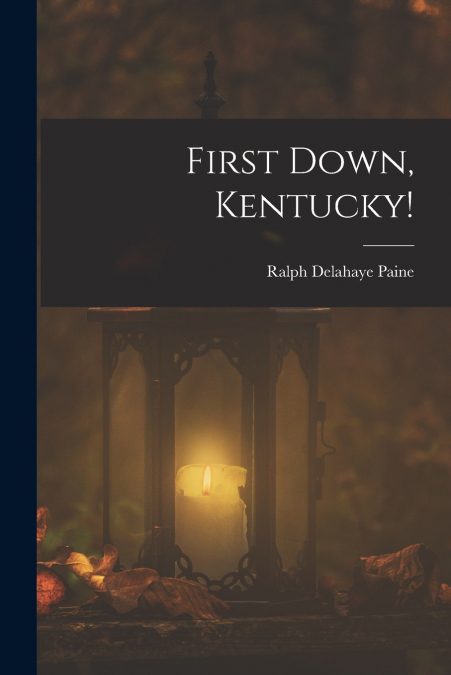 FIRST DOWN, KENTUCKY!