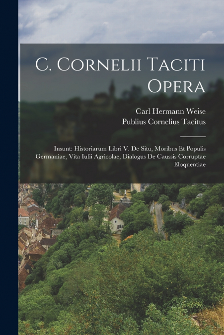 C. CORNELII TACITI OPERA, VOLUME 1