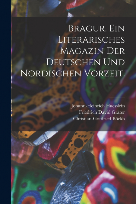 BRAGUR. EIN LITERARISCHES MAGAZIN DER DEUTSCHEN UND NORDISCH
