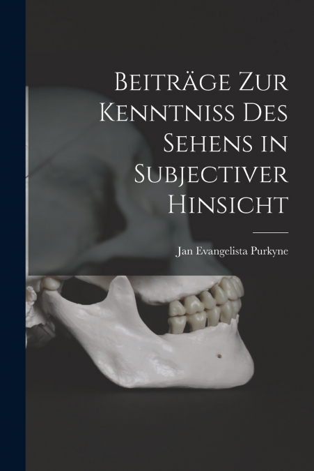 BEITRAGE ZUR KENNTNISS DES SEHENS IN SUBJECTIVER HINSICHT