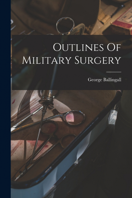 OUTLINES OF MILITARY SURGERY