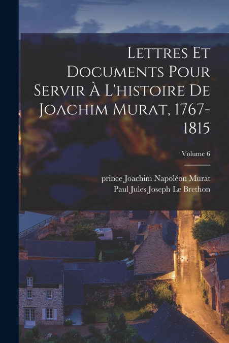 LETTRES ET DOCUMENTS POUR SERVIR A L?HISTOIRE DE JOACHIM MUR