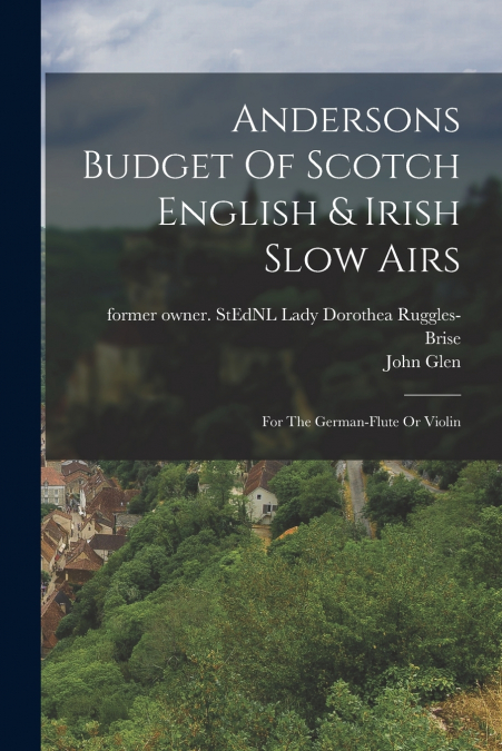 ANDERSONS BUDGET OF SCOTCH ENGLISH & IRISH SLOW AIRS