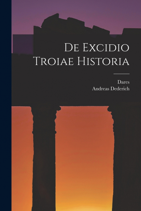 DE EXCIDIO TROIAE HISTORIA