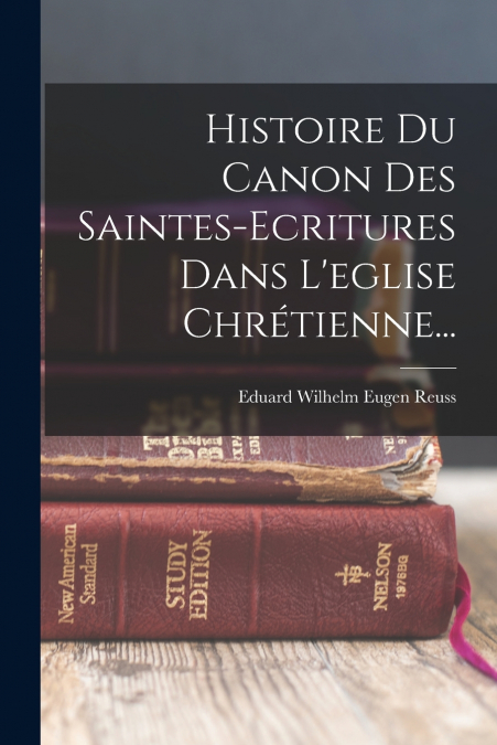 HISTOIRE DU CANON DES SAINTES-ECRITURES