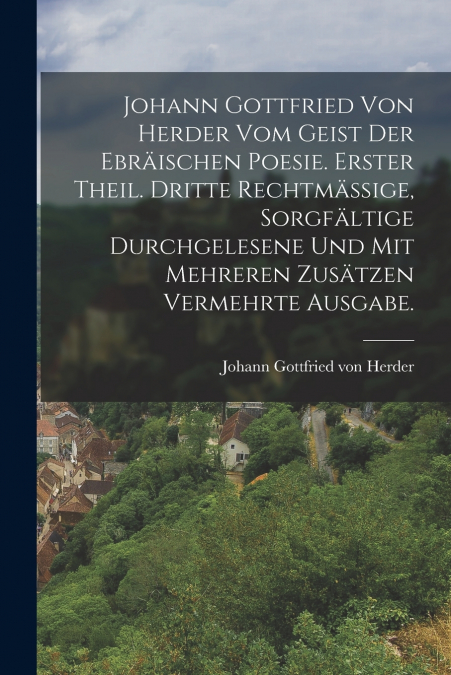 JOHANN GOTTFRIED VON HERDER VOM GEIST DER EBRAISCHEN POESIE.