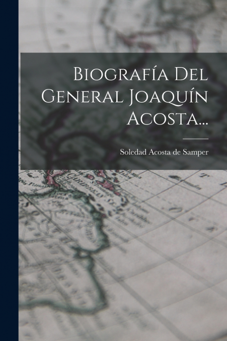 BIOGRAFIA DEL GENERAL JOAQUIN ACOSTA...