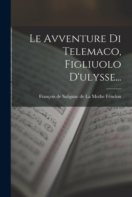 LE AVVENTURE DI TELEMACO, FIGLIUOLO D?ULYSSE...