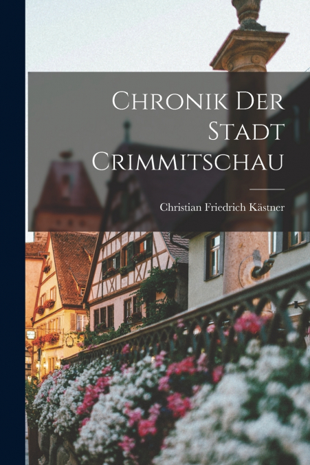 CHRONIK DER STADT CRIMMITSCHAU