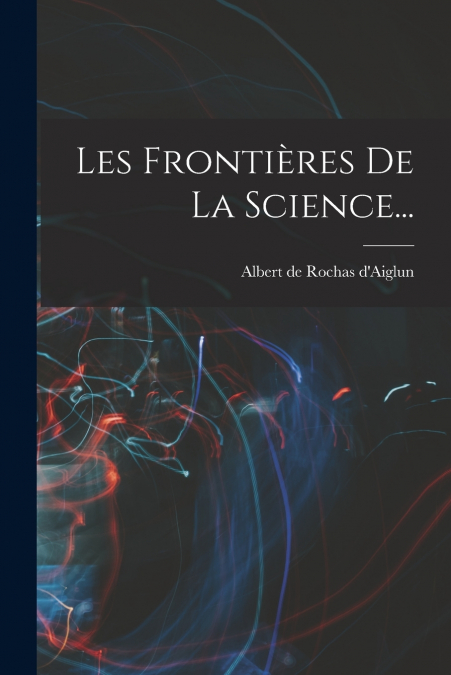 LES FRONTIERES DE LA SCIENCE...