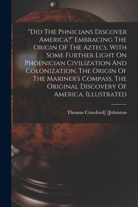 'DID THE PHoeNICIANS DISCOVER AMERICA?' EMBRACING THE ORIGIN