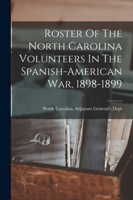 ROSTER OF NORTH CAROLINA TROOPS, IN THE WAR WITH MEXICO. BEI