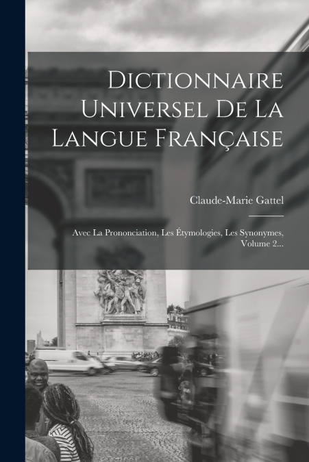 DICTIONNAIRE UNIVERSEL DE LA LANGUE FRAN�AISE