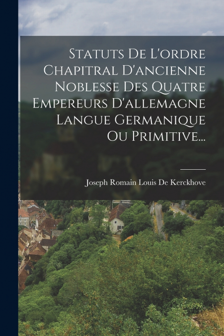 STATUTS DE L?ORDRE CHAPITRAL D?ANCIENNE NOBLESSE DES QUATRE