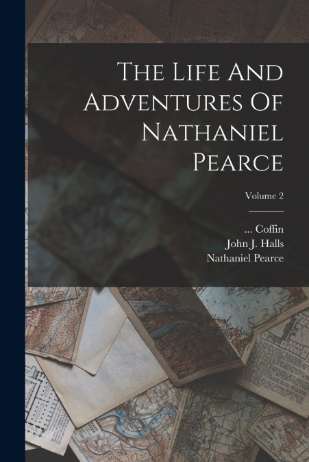 THE LIFE AND ADVENTURES OF NATHANIEL PEARCE, VOLUME 2