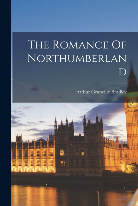 THE ROMANCE OF NORTHUMBERLAND