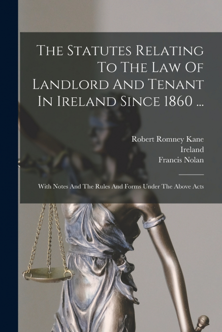 THE STATUTES RELATING TO THE LAW OF LANDLORD AND TENANT IN I