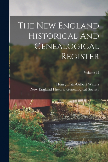 THE NEW ENGLAND HISTORICAL AND GENEALOGICAL REGISTER, VOLUME