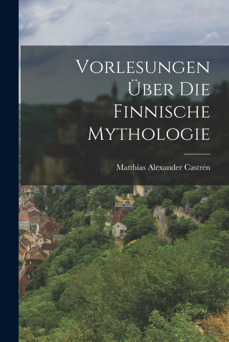 VORLESUNGEN UBER DIE FINNISCHE MYTHOLOGIE