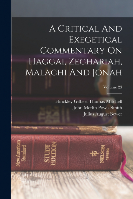 A CRITICAL AND EXEGETICAL COMMENTARY ON HAGGAI, ZECHARIAH, M