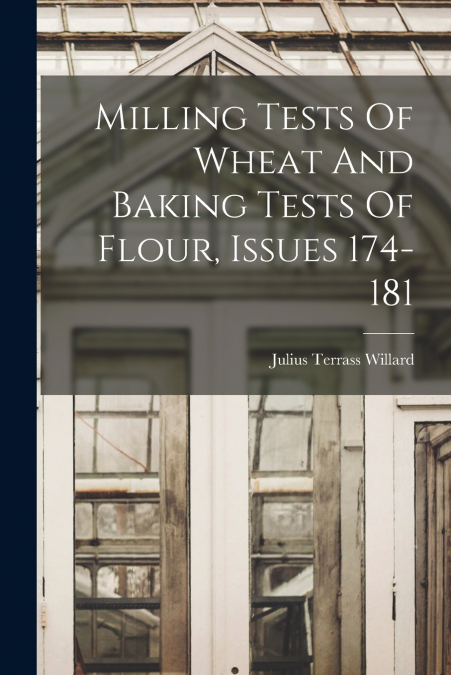 MILLING TESTS OF WHEAT AND BAKING TESTS OF FLOUR, ISSUES 174