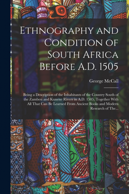 ETHNOGRAPHY AND CONDITION OF SOUTH AFRICA BEFORE A.D. 1505,