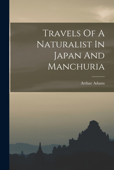 TRAVELS OF A NATURALIST IN JAPAN AND MANCHURIA